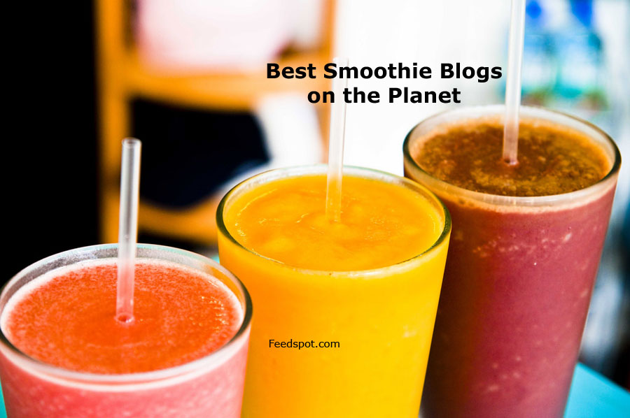 30 Best Smoothie Blogs & Websites To Follow in 2024